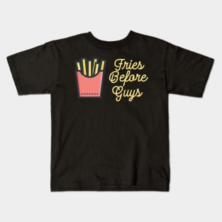 Fries Before Guys Kids T-Shirt